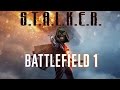 S.T.A.L.K.E.R. + Battlefield 1 ► Trailer  (озвучка S.T.A.L.K.E.R.)