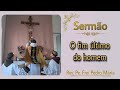 Sermão | O mundo moderno retirou Deus da história! Rev. Pe. Frei Pedro Maria - OFM sub