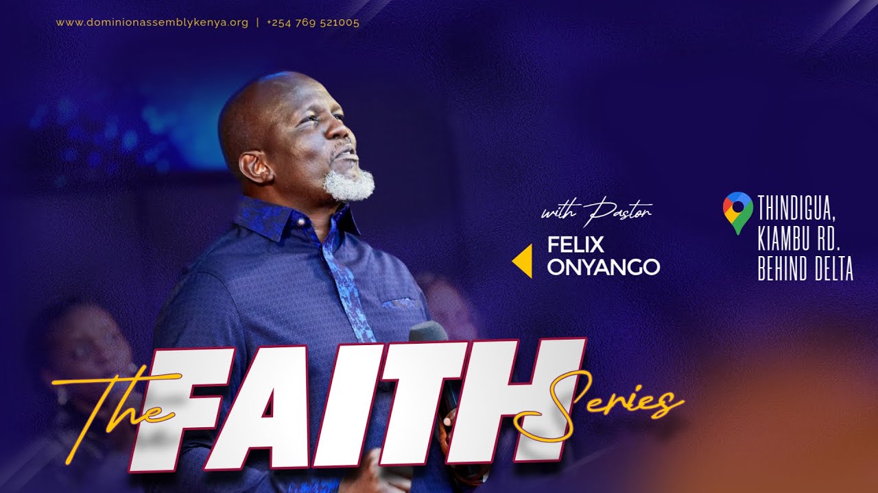 The Faith Series - Part 2 | Pst. Felix Onyango
