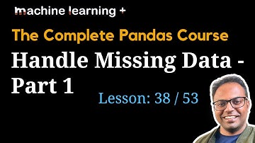 Handling Missing Data in Pandas Part - 1| #38 of 53: The Complete Pandas Course