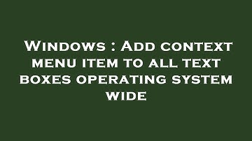 Windows : Add context menu item to all text boxes operating system wide