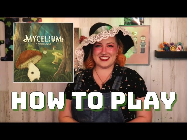 How to Play: Mycelium