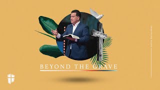 The Resurrection Changes Everything | Beyond the Grave - Easter 2020 | Pastor Tom Manning