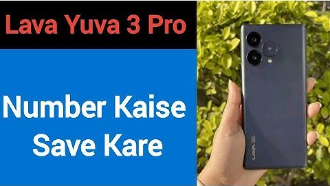 Lava Yuva 3 pro me number kaise save kare, how to save contact number in Lava Yuva 3 pro