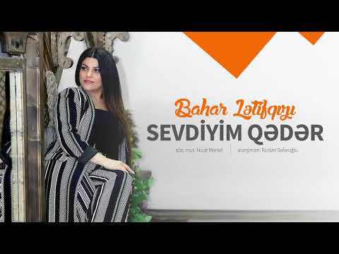 Bahar Letifqızı - Sevdiyim qeder