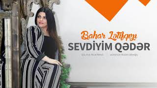 Bahar Letifqızı - Sevdiyim qeder