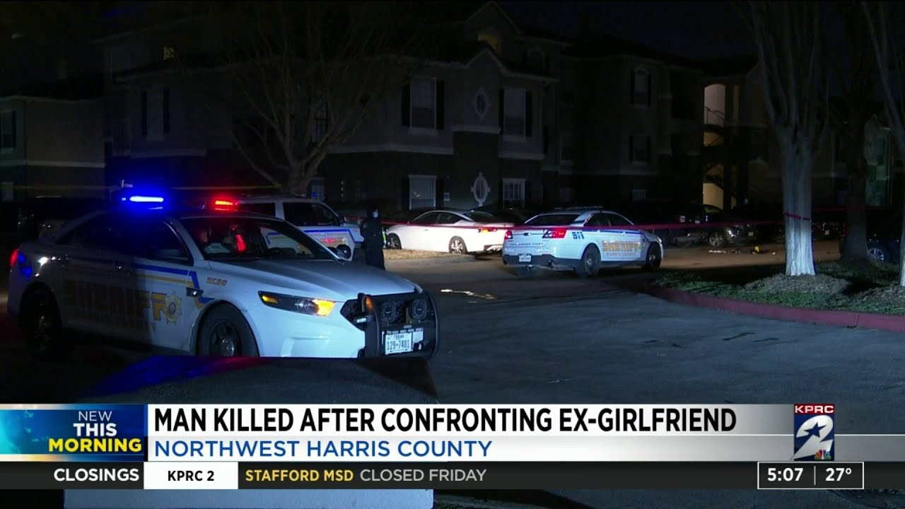 Man killed after confronting ex-girlfriend in northwest Harris County ...