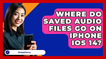 Where Do Saved Audio Files Go On iPhone iOS 14? - Be App Savvy