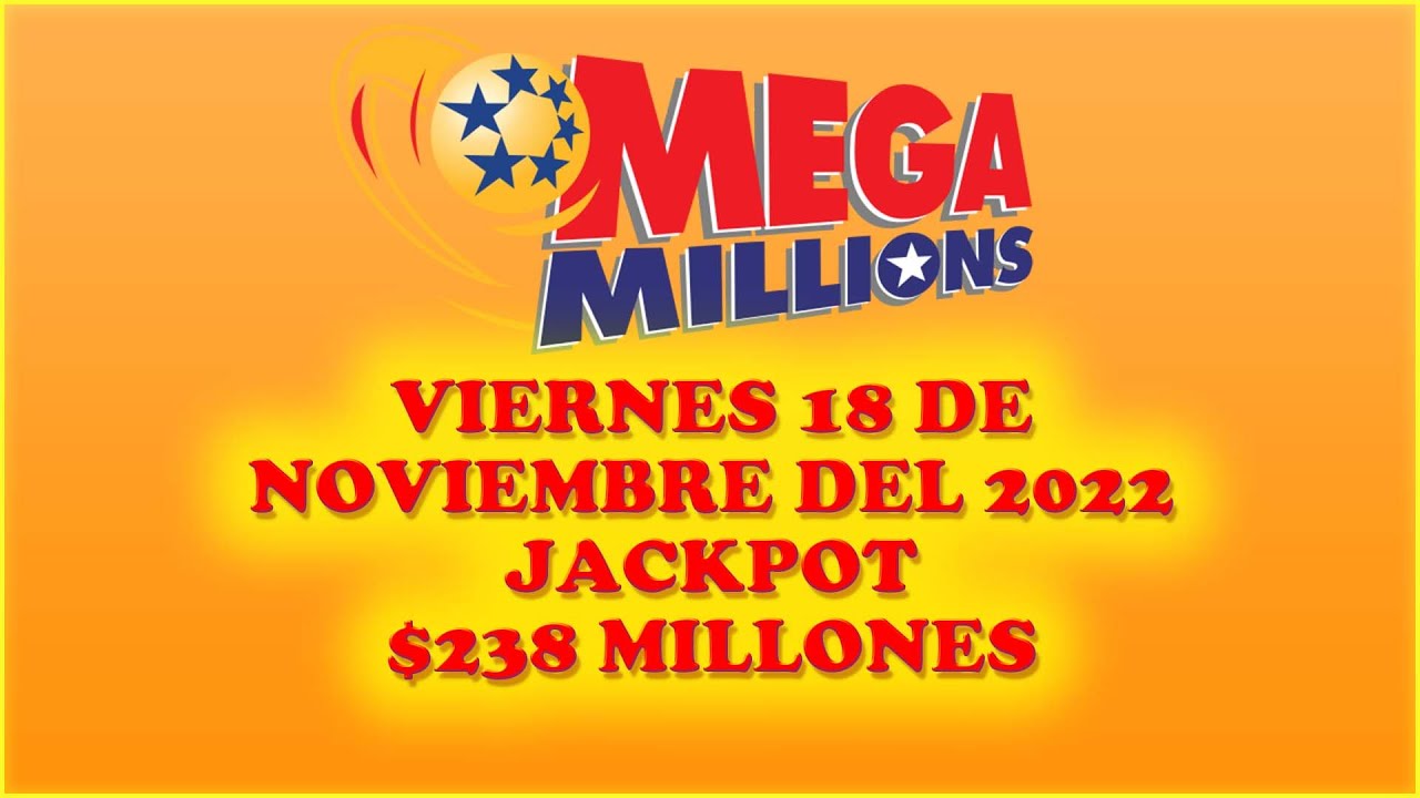 Resultados Mega Millions Viernes 18 de Noviembre del 2022 $238 Millones de dolares