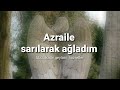 Azraile sarılarak ağladım | Abdülkadir geylani | ibretlik vaazlar sohbetler