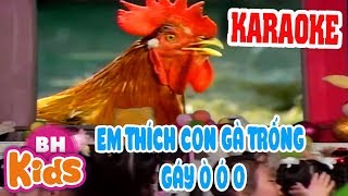 KARAOKE Con Gà Trống ♫ Em Thích Con Gà Trống Gáy Ò Ó O ♫ Nhạc Thiếu Nhi Có Lời Karaoke Bé Hát