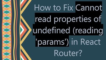 How to Fix Cannot read properties of undefined (reading 