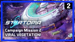 STARBASE STARTOPIA Beta - Campaign Mission 2 VIRAL VEGETATION! - Tycoon Strategy Game 2020