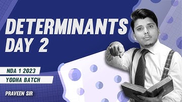 DETERMINANTS DAY 2 || NDA 1 2023 MATHS CLASSES || PRAVEEN SIR ||  YODHA BATCH 2.0
