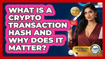 What Is A Crypto Transaction Hash And Why Does It Matter? - Crypto Simplified for Seniors