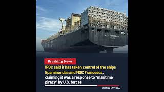 IRGC Claims Seizure of Epaminondas, MSC Francesca in Hormuz #iran #irgc #straitofhormuz #ships