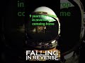 #music #fallinginreverse