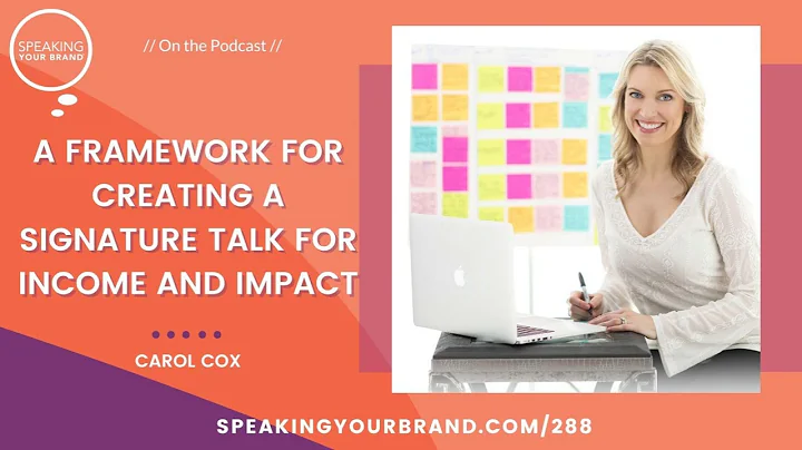288: A Framework for Creating a Signature Talk for Income and Impact with Carol Cox