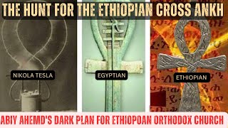 The Key Of Heaven Abiy Ahmed The Elites Puppet Hunting The Hidden Cross Ankh