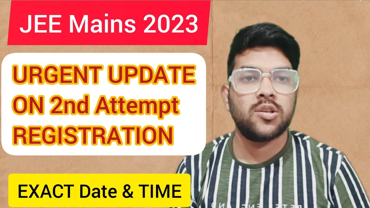 Jee mains 2023 : 2nd attempt registration Urgent update ♦️ | Exact date ...