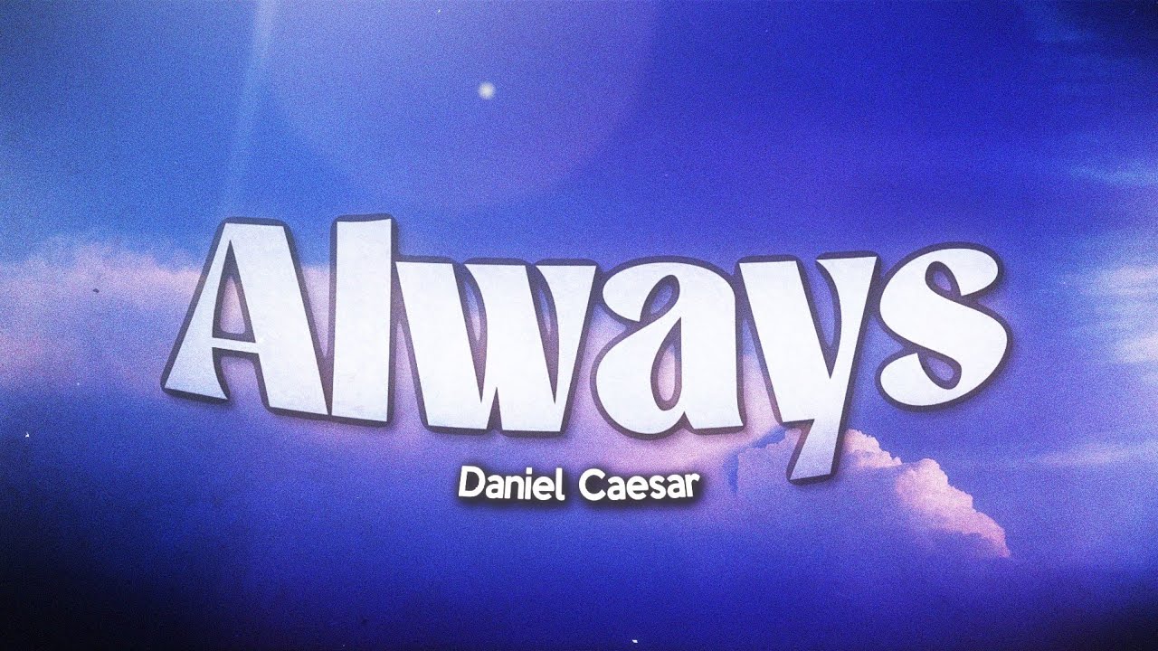 Daniel Caesar - Always (Lyrics)
