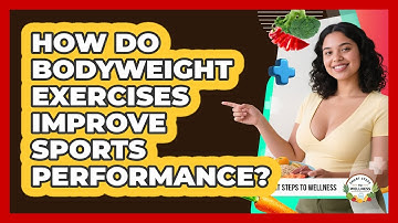 How Do Bodyweight Exercises Improve Sports Performance? - Smart Steps to Wellness