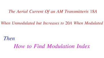 How to Find Modulation Index || Amplitude Modulation Solved Problems