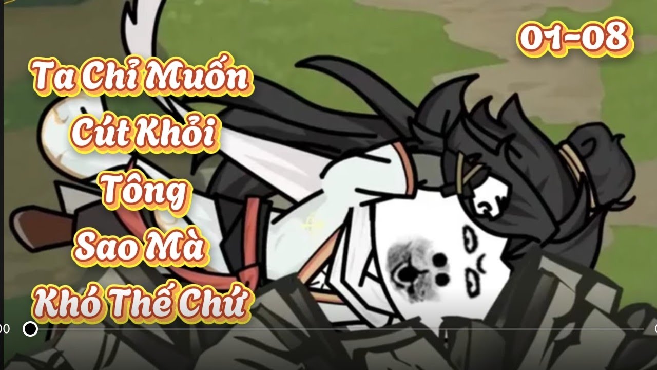 [ Tập 01-08 ] Ta Chỉ Muốn Cút Khỏi Tông Sao Mà Khó Thế Chứ |™® Hai Gino Vietsup 