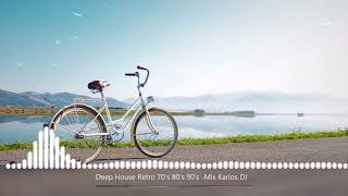 Deep House Retro 70'S 80'S 90'S -Mix Karlos Dj