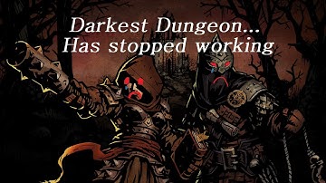 Darkest.exe Has Stopped Working - Darkest Dungeon : First Impressions!