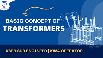 BASIC CONCEPTS OF TRANSFORMER | KSEB SUB ENGINEER | KWA OPERATOR | ELECTRICAL SUPERVISOR | LINEMAN