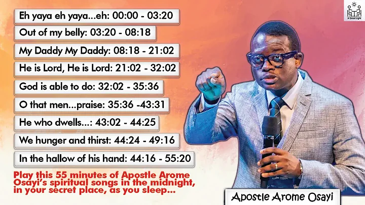 Play This 55-Minute of Apostle Arome Osayi's Spiritual Songs at Midnight, Secret Place, as You Sleep
