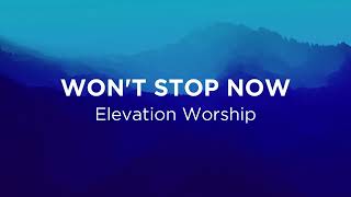 Won't Stop Now (Elevation Worship) - Lyric Video