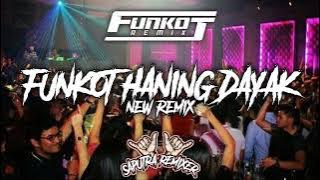 FUNKOT || HANING DAYAK NEW REMIX 2024 FUNKYTONE [SAPUTRA REMIXER]