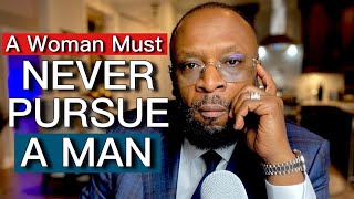 A WOMAN MUST NEVER PURSUE A MAN by RC Blakes