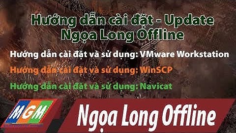 Hướng dẫn cài đặt, update chi tiết Ngọa Long Ofline(Ngọa Long Offline)