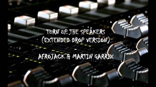 Turn Up The Speakers extended Drop Version  Afrojack U0026 Martin Garrix