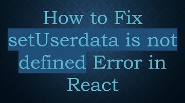 How to Fix setUserdata is not defined Error in React