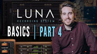 Universal Audio Luna Basics Part 4 | Mixing, Busses, & Effects