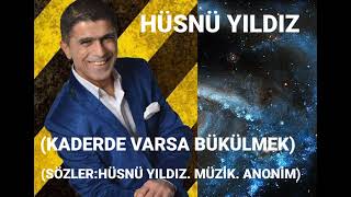 HÜSNÜ YILDIZ (KADERDE VARSA BÜKÜLMEK) BU TÜRKĞNÜN SADECE SÖZLERİ BANA İTTİR Resimi