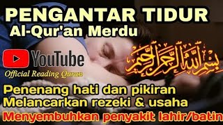 Bacaan Al Quran Pengantar Tidur, Penenang Hati & Pikiran