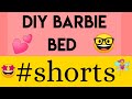 Day 6 diy barbie bed  15daysbarbiecraftchallenge shorts barbie diy
