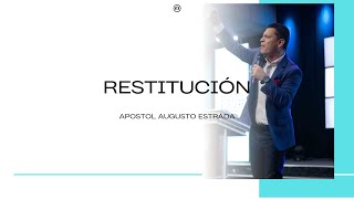 Restitución  - Apostol Augusto estrada (Invitado Especial)