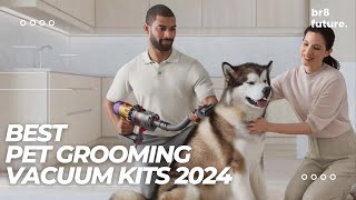 Best Pet Grooming Vacuum Kits 2024 🐶✂️ Top 5: Best Pet Grooming Vacuum Kits in 2024