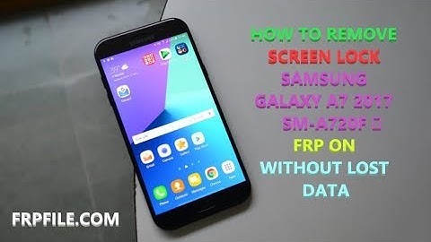 How to Remove Screen lock Samsung Galaxy A7 2017 (SM-A720F) Binary 8  FRP ON without  lost data