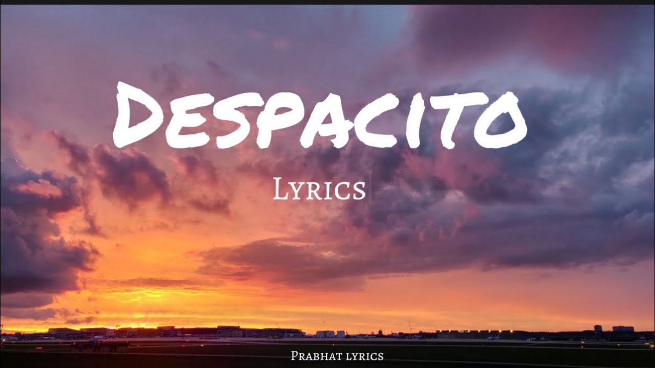 Luis fonsi despacito ft. Daddy Yankee (lyrics) (lyrics video