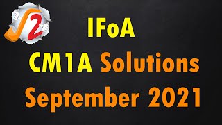 CM1A September 2021 Solutions | IFoA