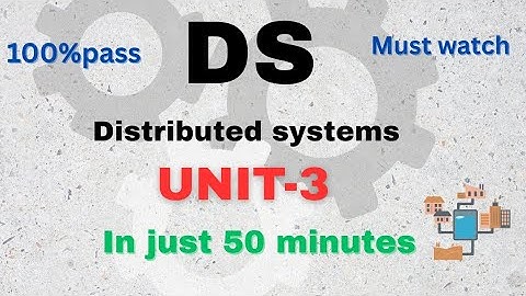 ds unit3 | (distributed systems)| in just 50 minutes| 100% pass