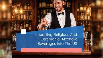 Importing Religious And Ceremonial Alcoholic Beverages Into The US