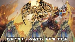 Hài hước với  Azir bug trong PBE
